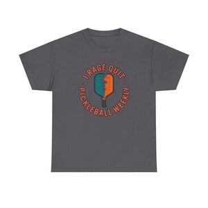 Pickleball Shirt | I Rage Quit Weekly | Funny Sports Gift for Competitive Players image 10