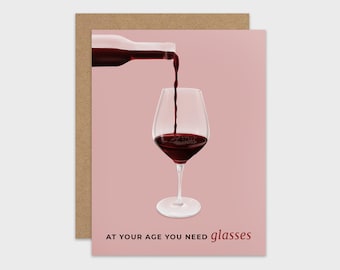 Funny Birthday Card / Wine Pun Birthday Card / At Your Age You Need Glasses Card / For Him / Her / For Mom / Dad / Cute Greeting Card