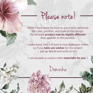 May include: A floral design with a pink, white, and green color scheme. The text reads "Please note! While I have done my best to accurately represent the color, position, and scale of this design, the finished product may be slightly different than appears in the preview. I understand, that it is hard to buy wallpaper online, so if you have any wishes for the project - just go ahead and write to me! I can prepare a custom order especially for you :) Dominika"