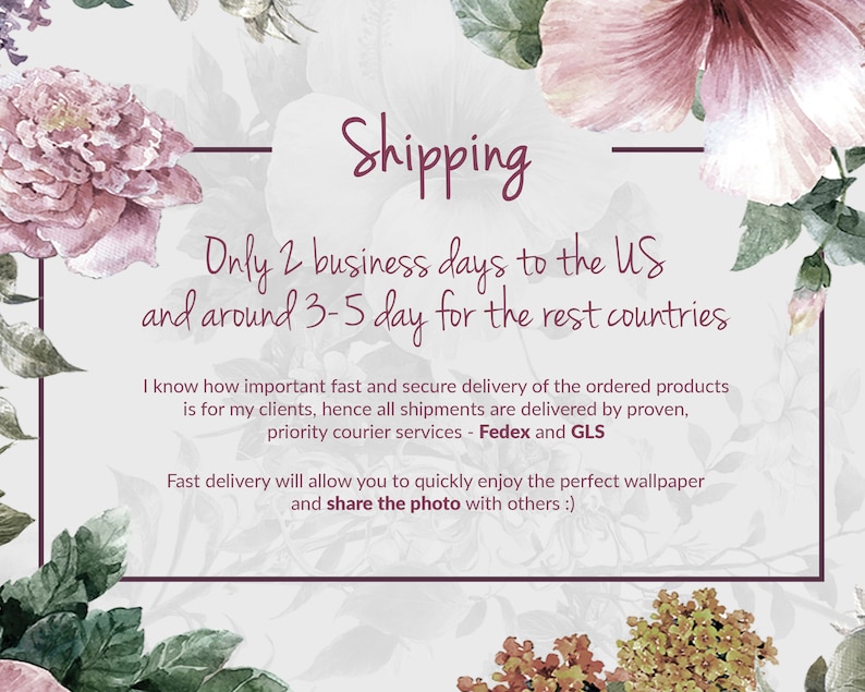 K&ouml;nnte beinhalten: Ein florales Design mit wei&szlig;em Hintergrund und Text, der lautet "Shipping Only 2 business days to the US and around 3-5 day for the rest countries I know how important fast and secure delivery of the ordered products is for my clients, hence all shipments are delivered by proven, priority courier services - Fedex and GLS Fast delivery will allow you to quickly enjoy the perfect wallpaper and share the photo with others :)"