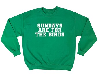 Philadelphia Eagles, Sundays Are For The Birds, Philly Football Sweatshirt