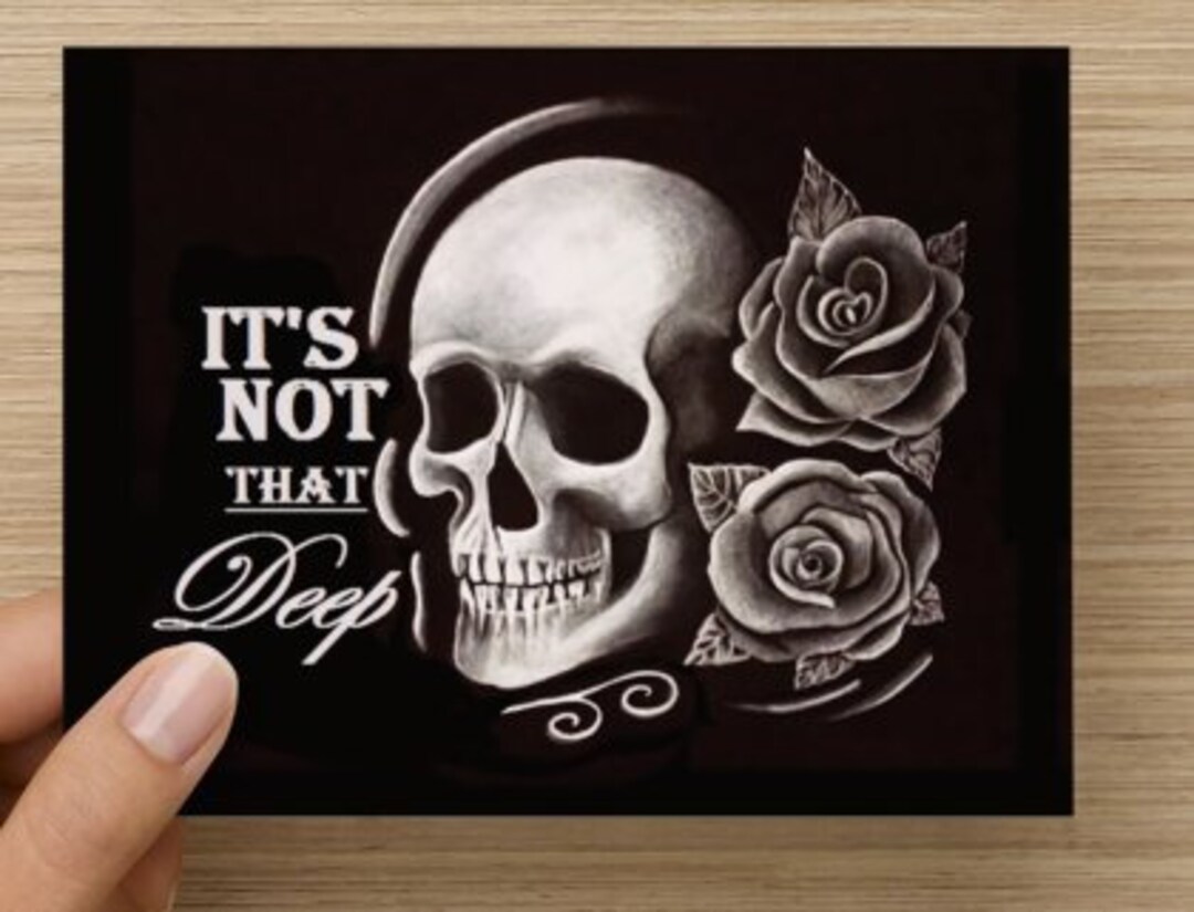 It S Not That Deep White Charcoal Skull And Roses Place Etsy
