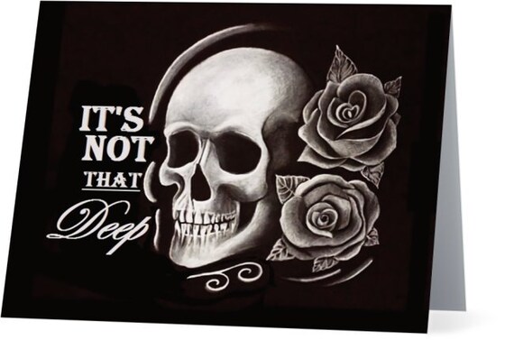 It S Not That Deep White Charcoal Skull And Roses Place Etsy