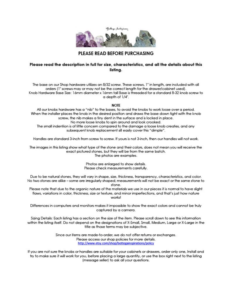 May include: PLEASE READ BEFORE PURCHASING.  Text explaining the details of the listing for crystal knobs and handles.  The text mentions that the knobs are 16mm in diameter and 16mm in height, and that the handles are 3 inches long.  The text also mentions that the knobs are made of natural stone and may vary in size, shape, and color.