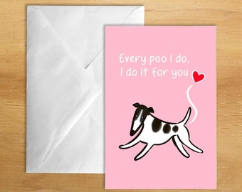 Every Poo I Do - printed greyhound, whippet, lurcher & sighthound card (with optional personalisation). Can be sent directly to recipient