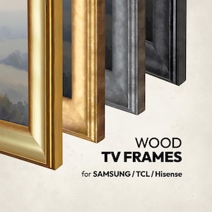 Wood TV Frame for Samsung, TCL, Hisense, Luxury Wood Bezel Gold, Silver and Black.