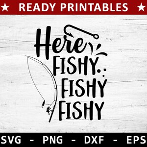 Here Fishy Fishy Fishy Svg, Fishing Svg, Fish Svg, Fisherman Svg, Dad svg, Lake svg, Fathers Day Svg, Fishing Shirt Svg, Fishing Clipart