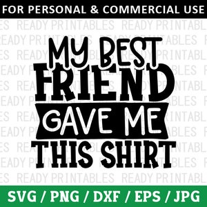 Meu melhor amigo me deu esta camisa SVG, amigos Svg, Png, melhores amigos Svg, BFF Svg, amigos camisa Svg, arquivos Svg para Cricut, Silhouette