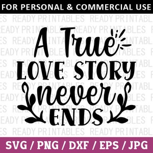 Una vera storia d'amore non finisce mai SVG, matrimonio SVG, PNG, anniversario SVG, matrimonio divertente SVG, matrimonio SVG, file SVG per Cricut, Silhouette