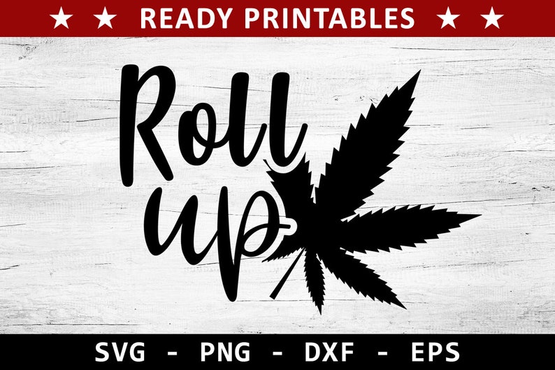 Download Roll Up Svg Weed Svg Weed Quotes Svg Marijuana Svg 420 | Etsy