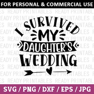 Sobreviví a la boda de mi hija SVG, boda Svg, Png, aniversario Svg, boda divertida Svg, matrimonio Svg, archivos Svg para Cricut, silueta