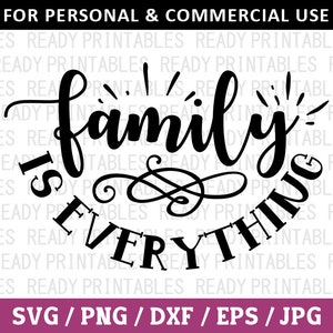 Family Is Everything SVG, Family Svg, Png, Home Svg, Family Values Svg, Inspirational Svg, Svg Files for Cricut, Silhouette