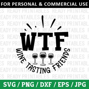 WTF wijnproeverij vrienden SVG, vrienden Svg, Png, beste vrienden Svg, BFF Svg, vrienden Shirt Svg, Svg-bestanden voor Cricut, silhouet