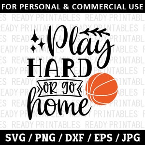 Play Hard Or Go Home SVG, Basketball Svg, Png, Sports Svg, Funny Basketball Svg, Svg Files for Cricut, Silhouette