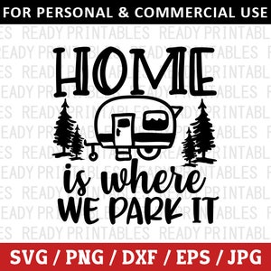 El hogar es donde lo estacionamos SVG, Camping Svg, Camper Svg, Camping Divertido Svg, Citas de Camping Svg, Archivos Svg para Cricut, Silhouette