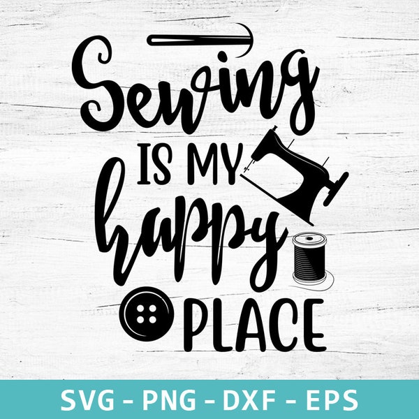 Sewing Is My Happy Place Svg, Sewing, Sewing Svg, Crafting Svg, Sewing Machine Svg, Crochet Svg, Fabric Svg, Sewing Png, Sewing Clipart