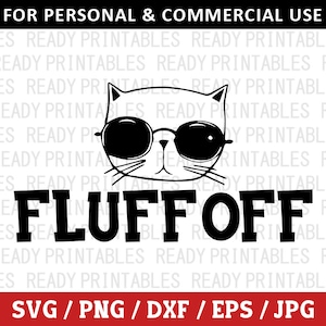 Fluff Off SVG, Cat Svg, Png, Funny Cat Svg, Cat Quotes Svg, Kitten Svg, Svg Files for Cricut, Silhouette