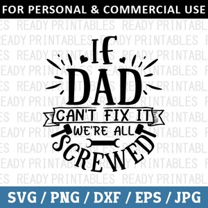 If Dad Can&#39;t Fixit Were All Screwed SVG, Dad Svg, Png, Father&#39;s Day Svg, Funny Dad Svg, Daddy Svg, Svg Files for Cricut, Silhouette