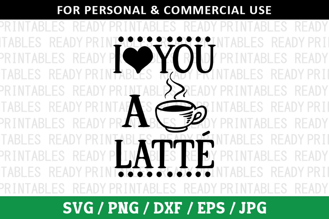 I Love You A Latte SVG Kitchen Svg Funny Kitchen Svg - Etsy