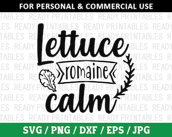 Lettuce Romaine Calm SVG, Kitchen Svg, Funny Kitchen Svg, Cooking Svg, Baking Svg, Apron Svg, Svg Files for Cricut, Silhouette