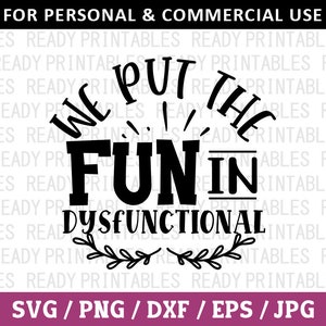 We zetten het plezier in disfunctionele SVG, familie Svg, Png, Home Svg, familiewaarden Svg, inspirerende Svg, Svg-bestanden voor Cricut, silhouet