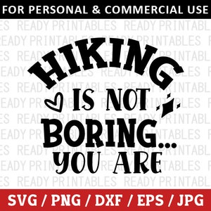 El senderismo no es aburrido, SVG, senderismo SVG, PNG, camping SVG, al aire libre SVG, senderismo divertido SVG, archivos SVG para Cricut, silueta