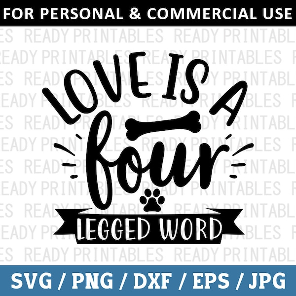 Love Is A Four Legged Word SVG, Dog Svg, Png, Pet Svg, Funny Dog Svg, Dog Quotes Svg, Dog Designs, Svg Files for Cricut, Silhouette