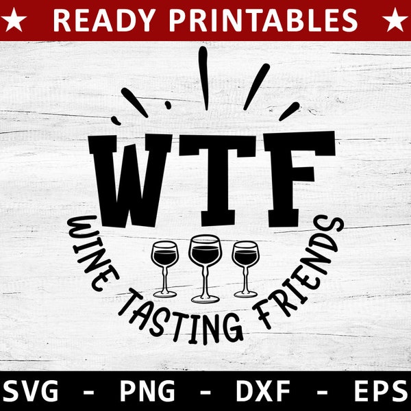 WTF Wine Tasting Friends Svg, Best Friends Svg, Friends Svg, bbf Svg, Best Friend Svg , Besties Svg, Friend Svg, Friendship Svg