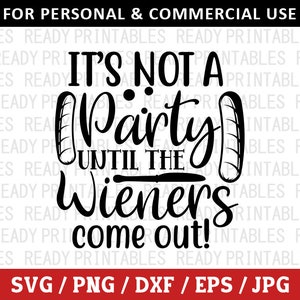 No es una fiesta hasta que salen las salchichas SVG, BBQ Svg, Png, 4 de julio Svg, Funny BBQ Svg, Archivos Svg para Cricut, Silhouette
