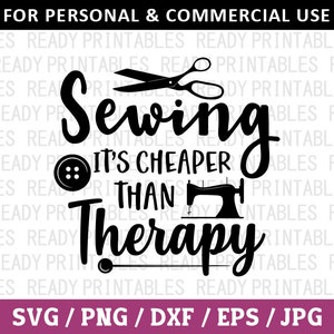 Sewing Its Cheaper Than Therapy SVG, Sewing Svg, Png, Sewing Machine Svg, Funny Sewing Svg, Crafting Svg, Svg Files for Cricut, Silhouette