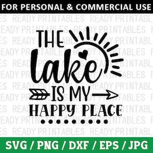 El lago es mi lugar feliz SVG, lago Svg, pesca Svg, camping Svg, lago divertido Svg, camisa de lago svg, archivos Svg para Cricut, silueta