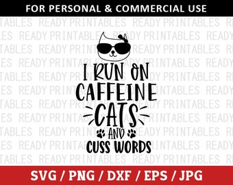I Run On Caffeine Cats And Cuss Words SVG, Cat Svg, Png, Funny Cat Svg, Cat Quotes Svg, Kitten Svg, Svg Files for Cricut, Silhouette