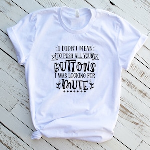 Ich wollte nicht alle Ihre Knöpfe drücken, ich war auf der Suche nach Mute SVG, sarkastisches Design, lustiges Design, freches Design, lustiges Design, Shirt Design, lustiges Design, lustiges design