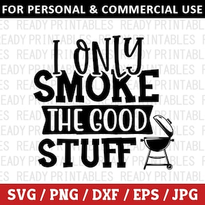 Solo fumo lo bueno (SVG), SVG de barbacoa, PNG, SVG de camping, SVG del 4 de julio, SVG de barbacoa divertida, SVG de camiseta de barbacoa, Archivos SVG para Cricut, Silhouette