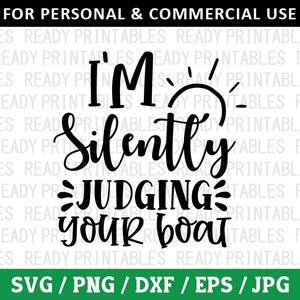 Estoy juzgando silenciosamente tu barco SVG, Lago Svg, Pesca Svg, Camping Svg, Lago divertido Svg, Camisa de lago SVG, Archivos Svg para Cricut, Silueta