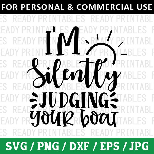 I'm Silently Judging Your Boat SVG, Lake Svg, Fishing Svg, Camping Svg, Funny Lake Svg, Lake Shirt svg, Svg Files for Cricut, Silhouette