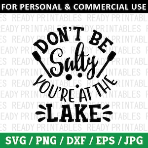 No seas salado, estás en el lago SVG, Lago Svg, Pesca Svg, Camping Svg, Lago divertido Svg, Camisa de lago SVG, Archivos Svg para Cricut, Silueta