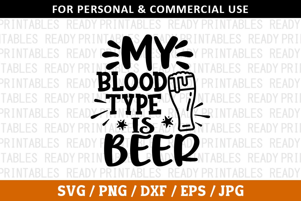 My Blood Type is Beer SVG Alcohol Svg Png Funny Alcohol - Etsy Australia My Blood Type is Beer SVG Alcohol Svg Png Funny Alcohol - Etsy Australia