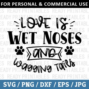 Liefde is natte neuzen en kwispelen SVG, hond Svg, Png, huisdier Svg, grappige hond Svg, hond Quotes Svg, hond ontwerpen, Svg-bestanden voor Cricut, silhouet