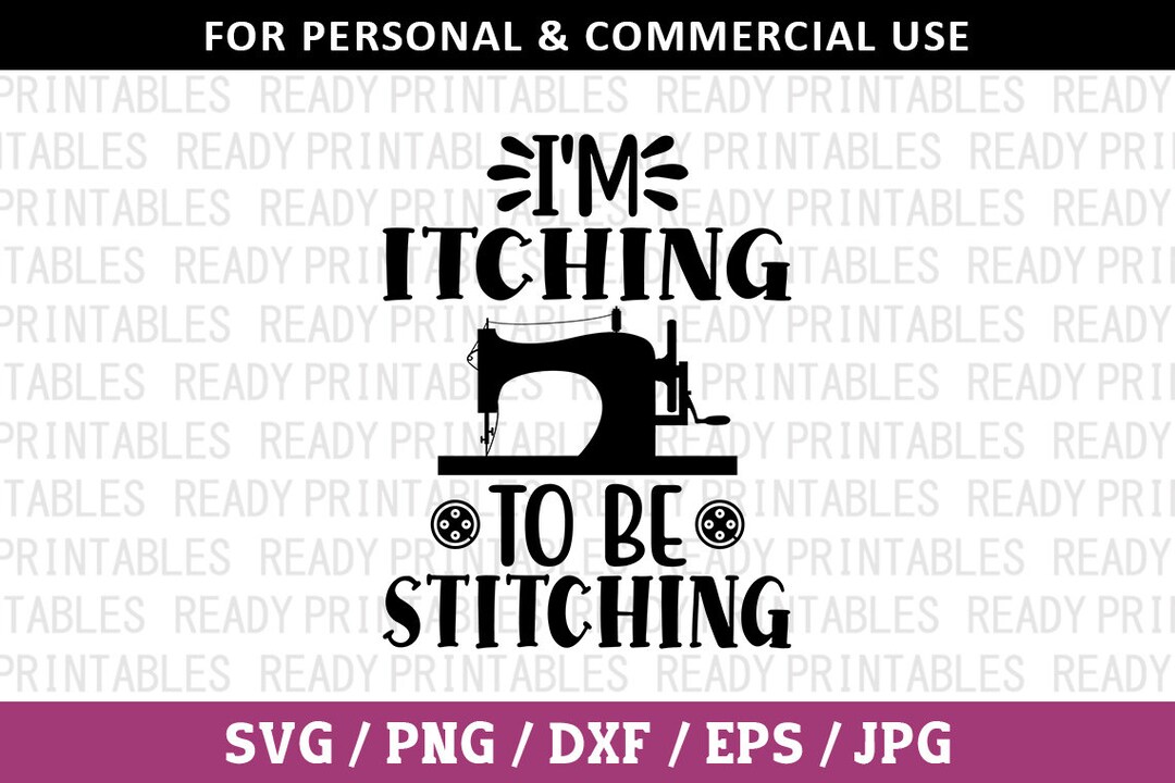 I'm Itching to Be Stitching SVG Sewing Svg Png Sewing Etsy