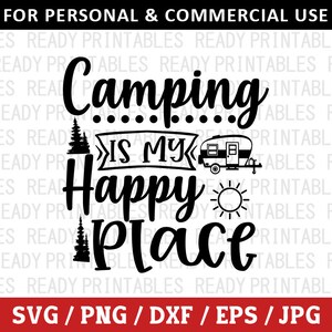Acampar es mi lugar feliz SVG, Camping Svg, Camper Svg, Camping divertido Svg, Citas de camping Svg, Archivos Svg para Cricut, Silhouette