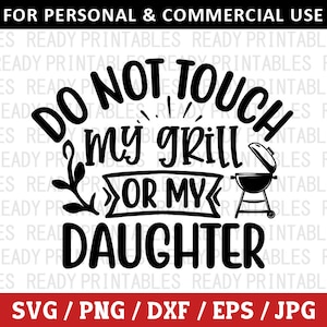 Fassen Sie meinen Grill oder meine Tochter nicht an SVG, BBQ SVG, Png, Camping SVG, 4