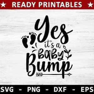 Yes It&#39;s A Baby Bump Svg, Pregnancy svg, Maternity shirt svg, Expecting svg, Pregnant Saying svg, Pregnant Svg, New Mom Svg, Pregnancy Gift
