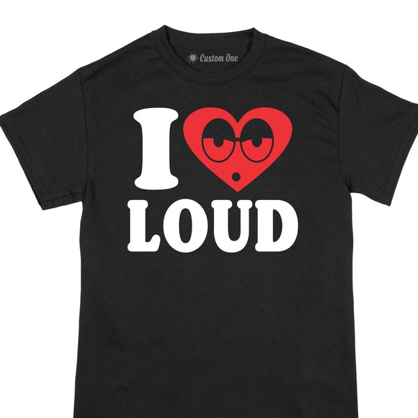 I love loud shirt, i heart loud shirt , Ships from USA