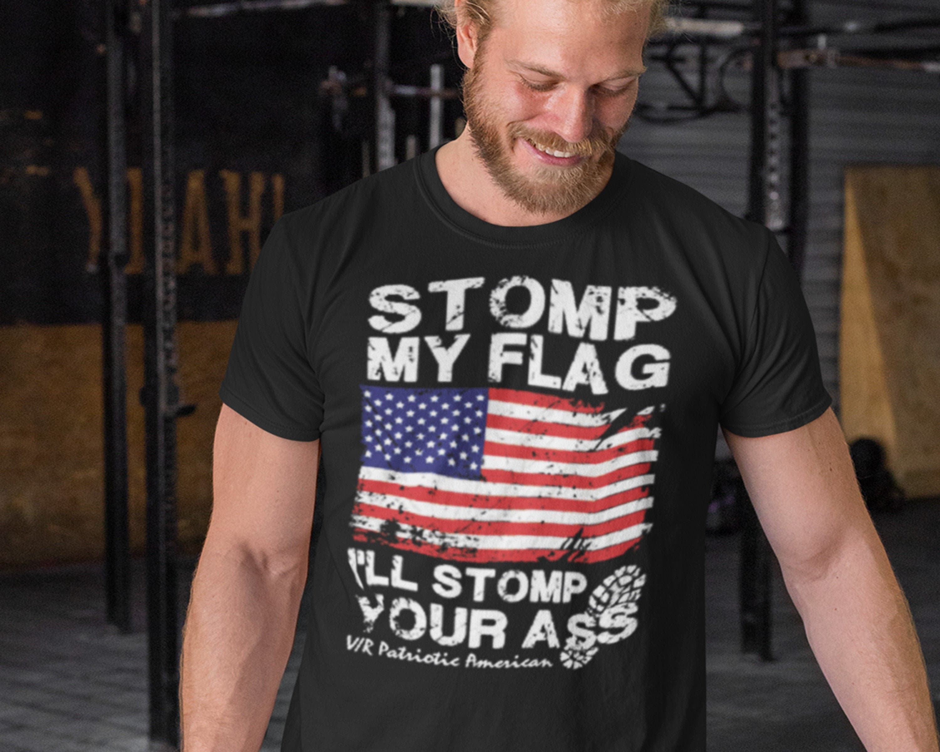 if you stomp my flag shirt