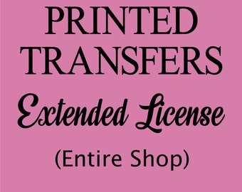 Extended License to Sell Printed Transfers of All Designs in This Shop