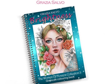 Brightness. The Women of Flowers collection 3. Spiral Bound Grayscale Coloring Book for adults. Grazia Salvo Art. Beautiful women portraits.