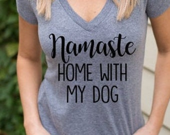 dog shirt, dog mom shirt, funny dog shirt, funny dog mom shirt, namaste Home with my dog shirt, dog mom af shirt, dog moms are moms too tee