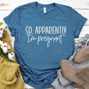 So Apparently I&#39;m Pregnant Shirt, Funny pregnancy announcement shirt, pregnancy announcement shirt, baby announcement shirt, pregnancy tee