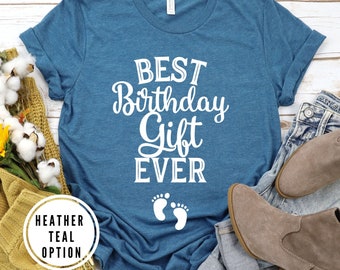 best birthday gift ever, Pregnancy Announcement Shirt, pregnancy shirt, pregnant shirt, baby announcement pregnancy, baby announcement shirt